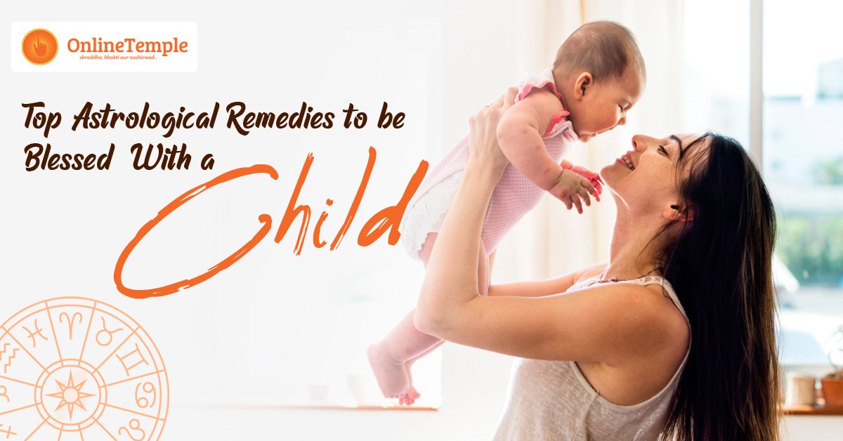 Top Astrological Remedies to be Blessed With a Child