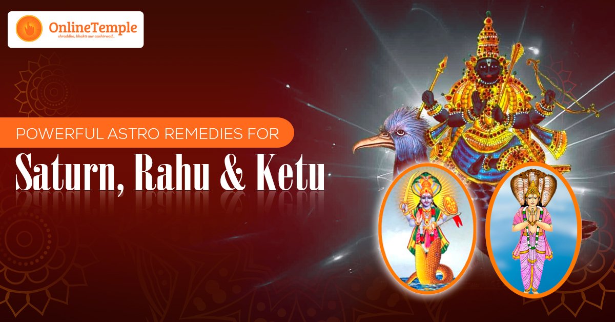 Powerful Astro Remedies for Saturn, Rahu & Ketu