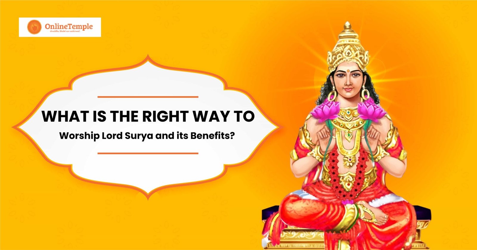 What is the Right Way to Worship Lord Surya and its Benefits?