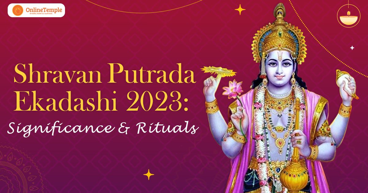 Shravan Putrada Ekadashi 2023: Significance and Rituals