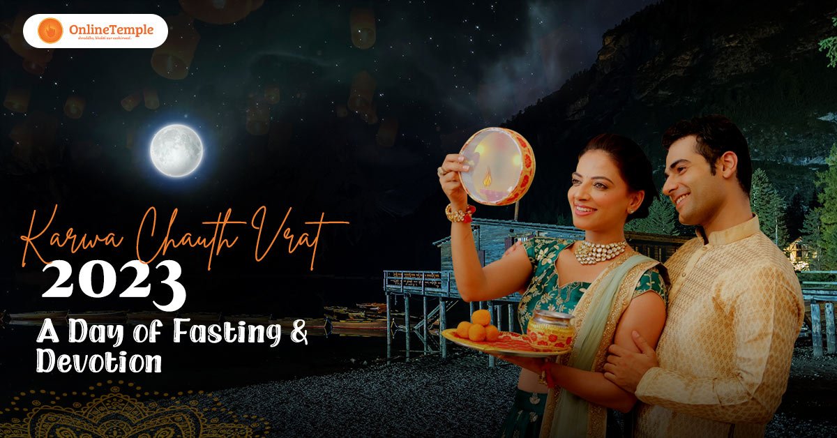 Karwa Chauth Vrat 2023: A Day of Fasting and Devotion