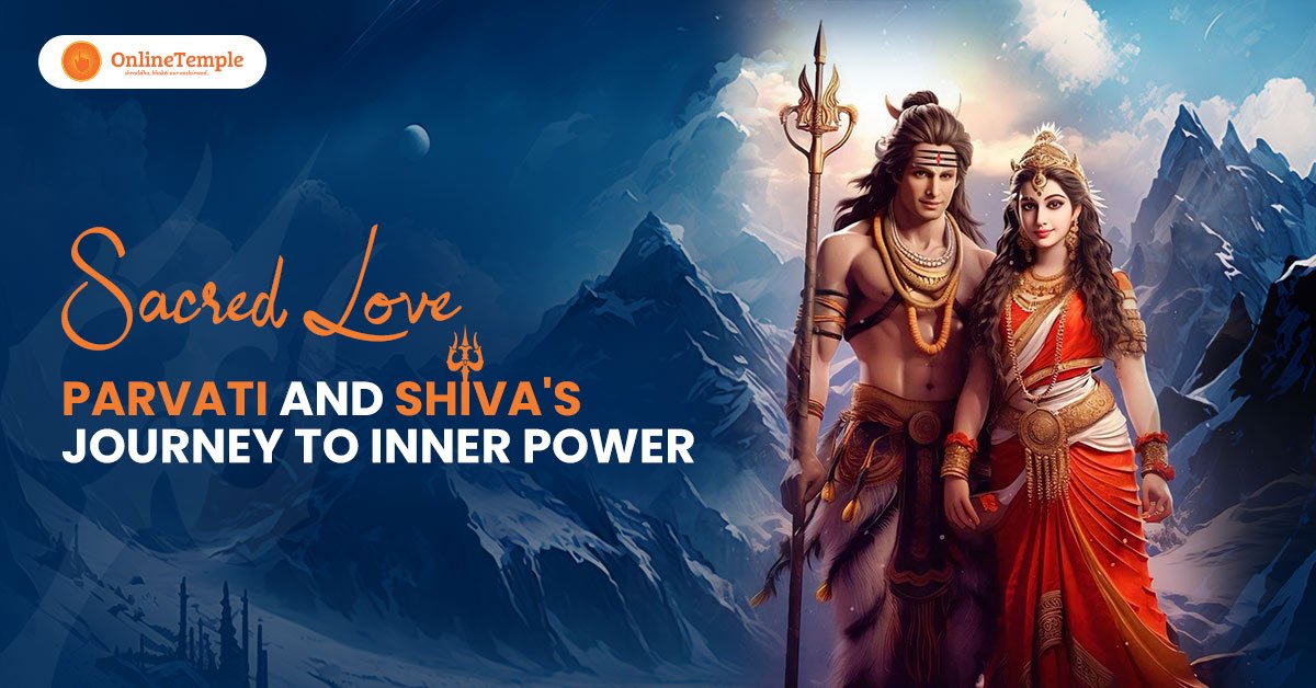 Sacred Love: Parvati and Shiva’s Journey to Inner Power