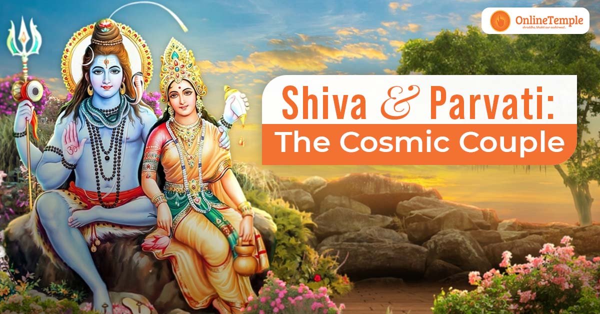 Shiva and Parvati: The Cosmic Couple