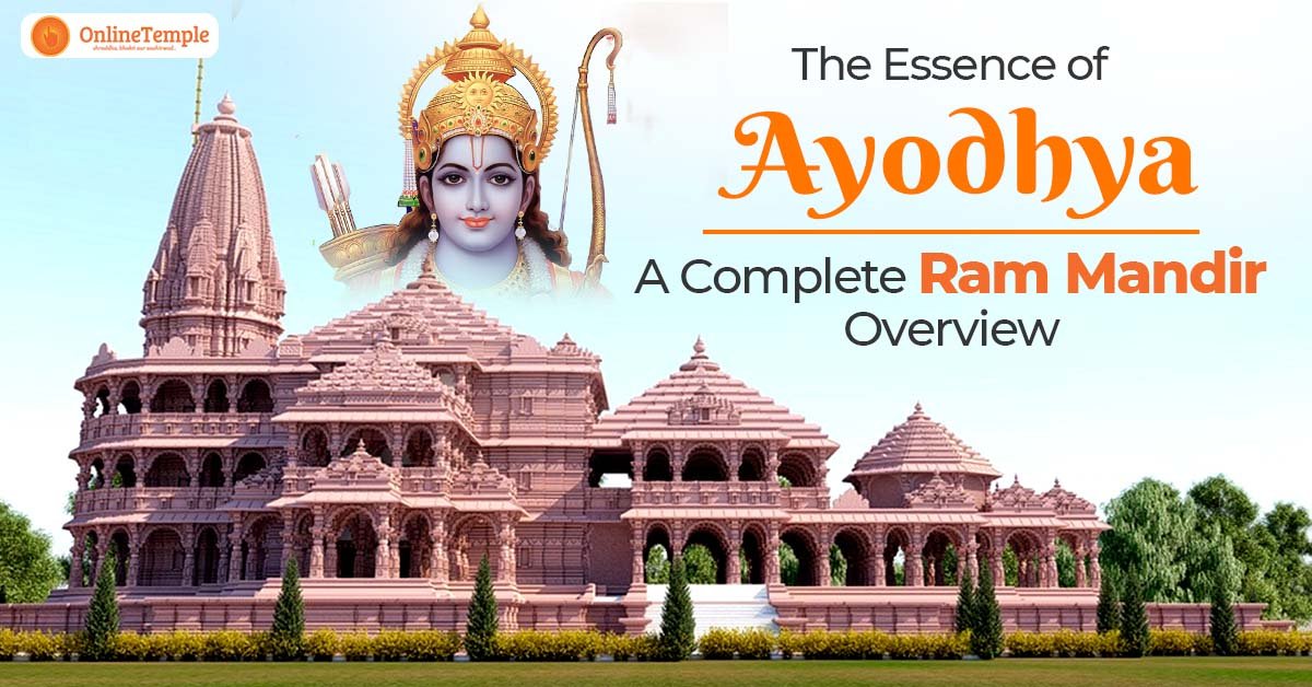 The Essence of Ayodhya: A Complete Ram Mandir Overview