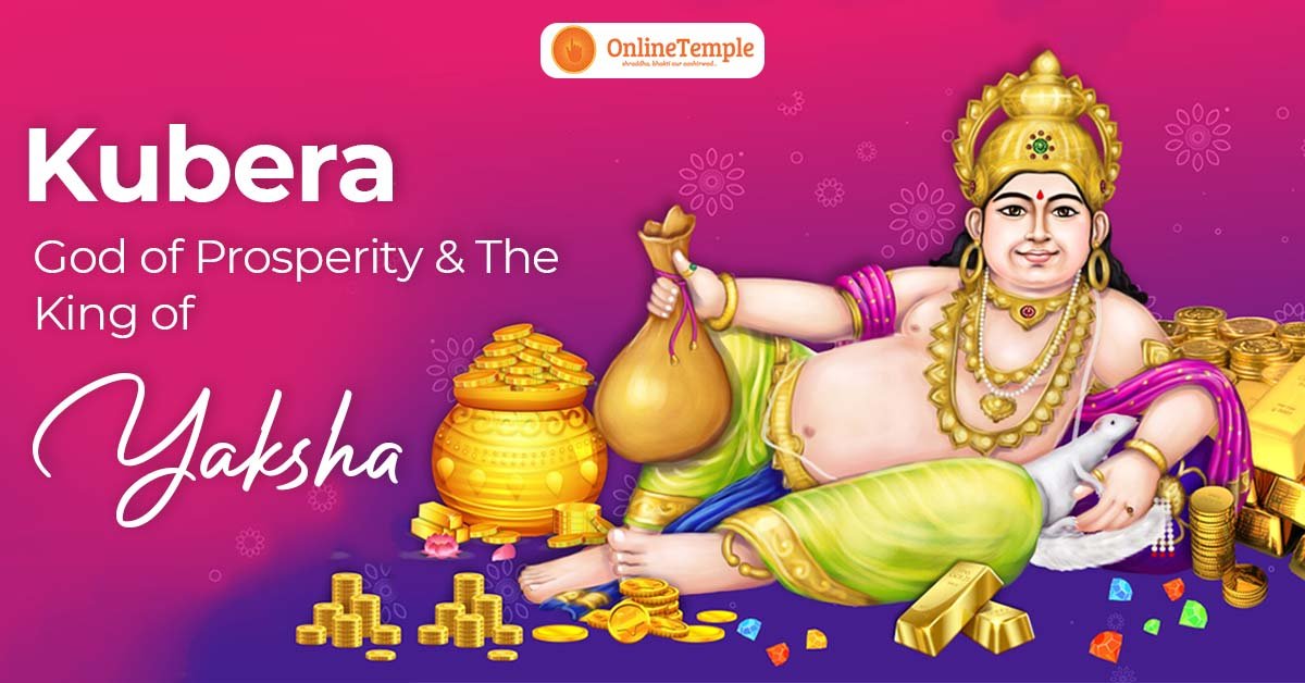 Kubera – God of Prosperity and The King of Yaksha