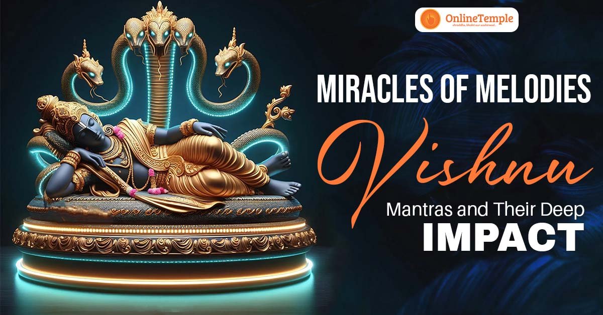 Miracles of Melodies: Vishnu Mantras and  Their Deep Impact