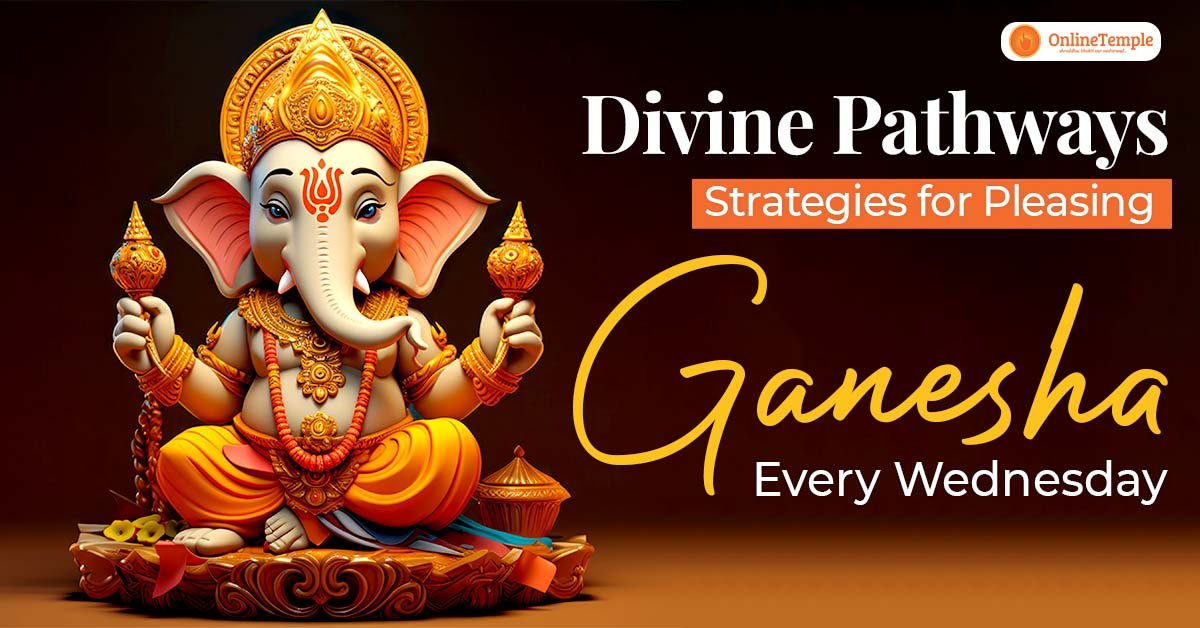 Divine Pathways: Strategies for Pleasing Ganesha Every Wednesday