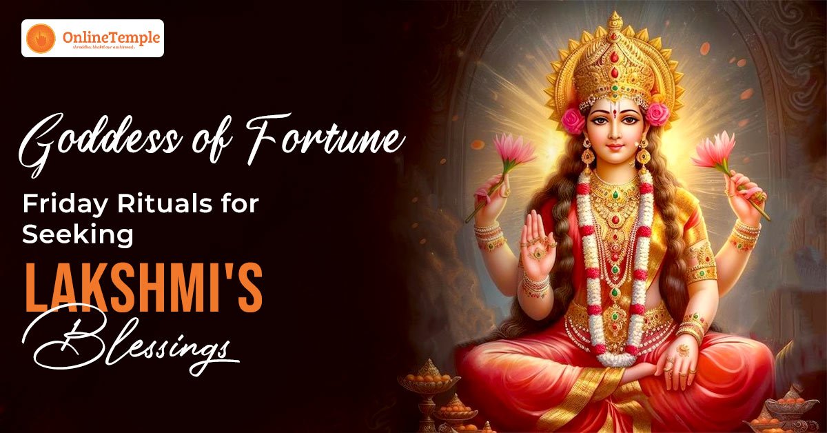 Goddess of Fortune: Friday Rituals for Seeking Lakshmi’s Blessings