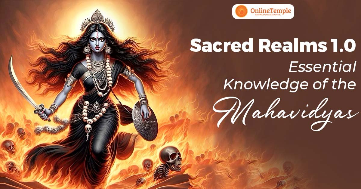 Sacred Realms 1.0: Essential Knowledge of the Mahavidyas