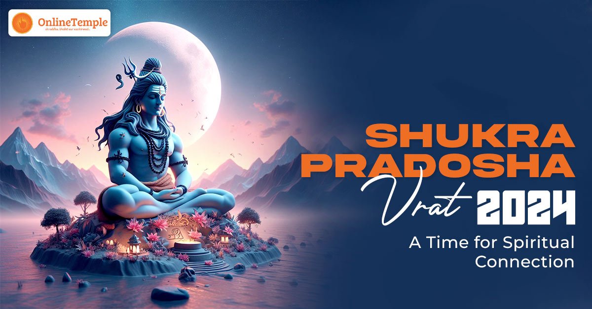 Shukra Pradosha Vrat 2024: A Time for Spiritual Connection