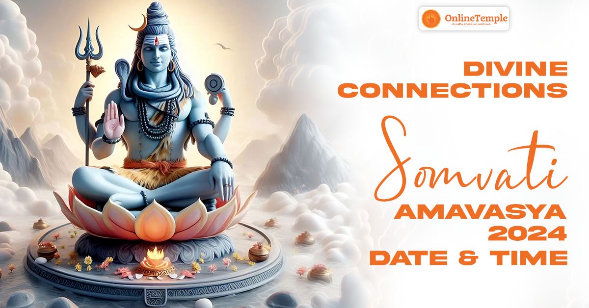 Divine Connections: Somvati Amavasya 2024 Date and Time