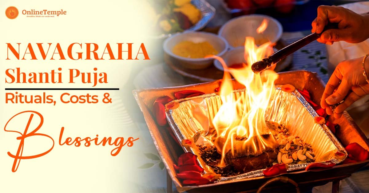 Navagraha Shanti Puja: Rituals, Costs and Blessings