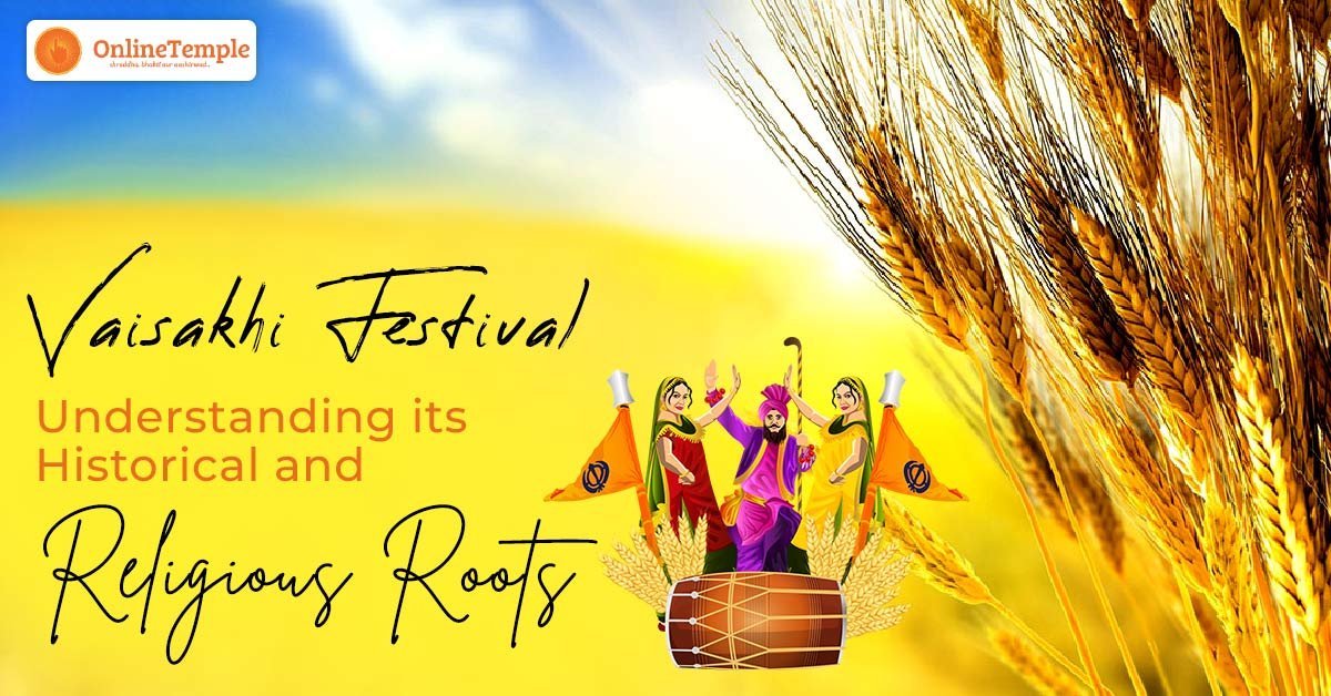 Vaisakhi Festival: Understanding its Historical and Religious Roots