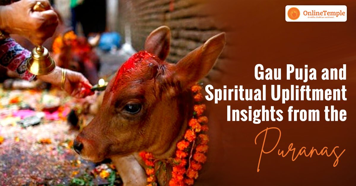 Gau Puja and Spiritual Upliftment: Insights from the Puranas