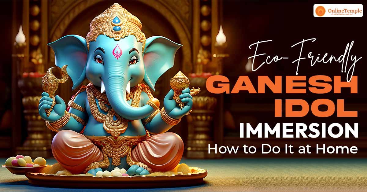 Eco-Friendly Ganesh Idol Immersion: How to Do It at Home