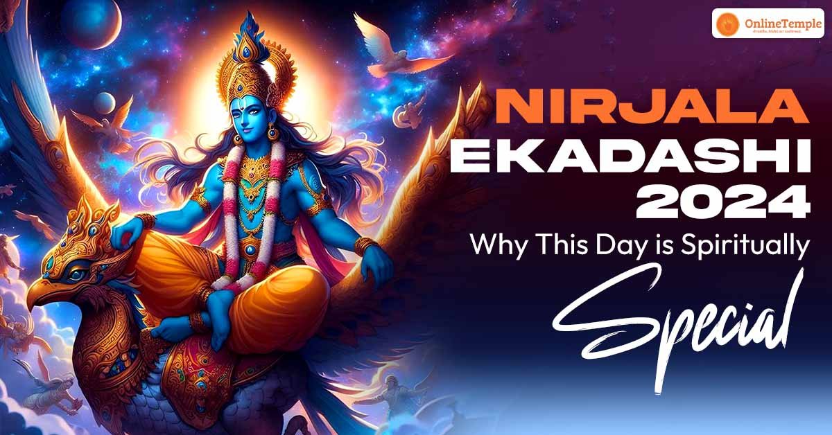 Nirjala Ekadashi 2024: Why This Day is Spiritually Special