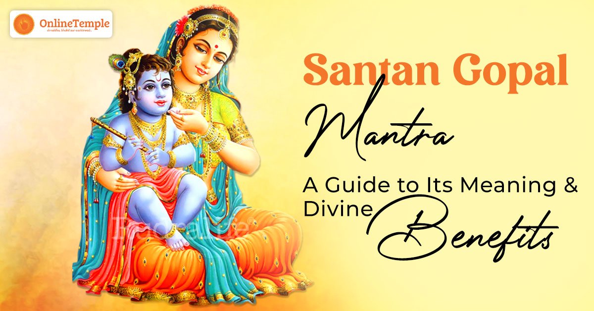 Santan Gopal Mantra: A Guide to Its Meaning and Divine Benefits