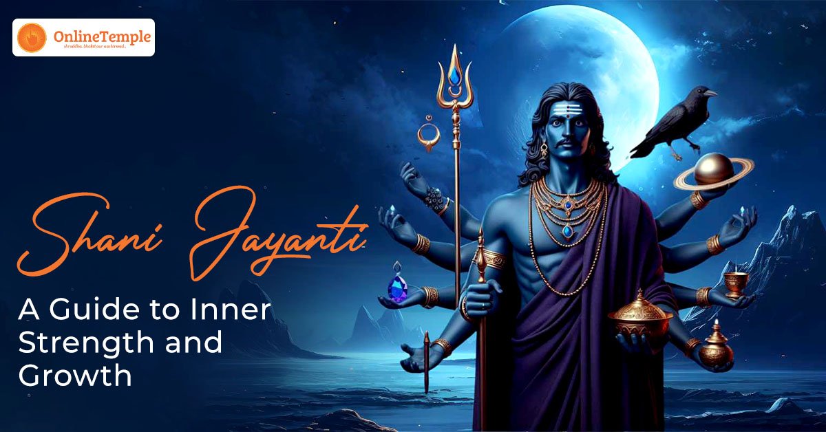 Shani Jayanti: A Guide to Inner Strength and Growth