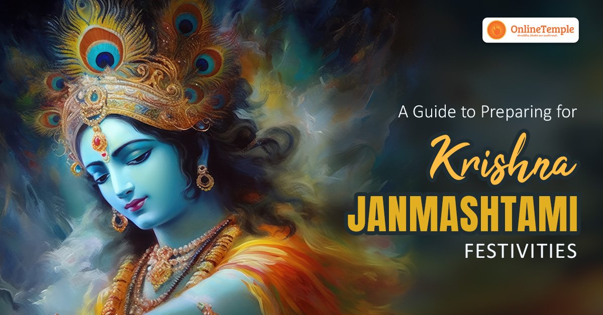 A Guide to Preparing for Krishna Janmashtami Festivities