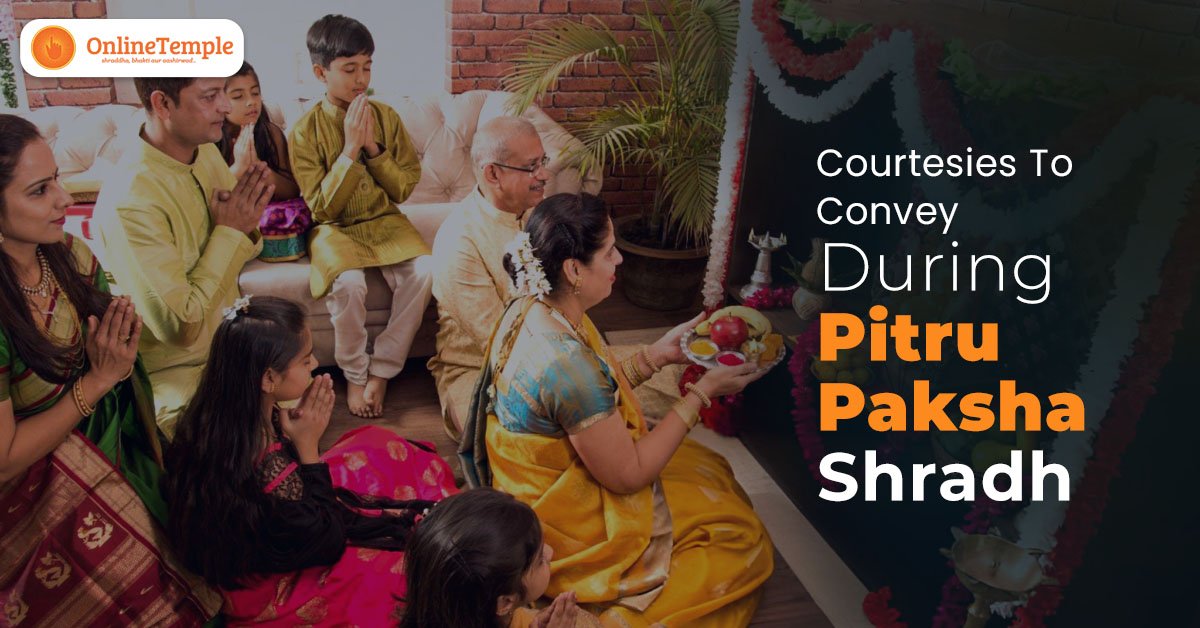 Courtesies To Convey During Pitru Paksha Shradh