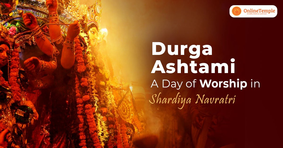 Durga Ashtami – A Day of Worship in Shardiya Navratri