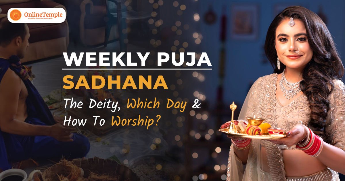 Weekly Puja Sadhana: The Deity, Which Day & How To Worship?