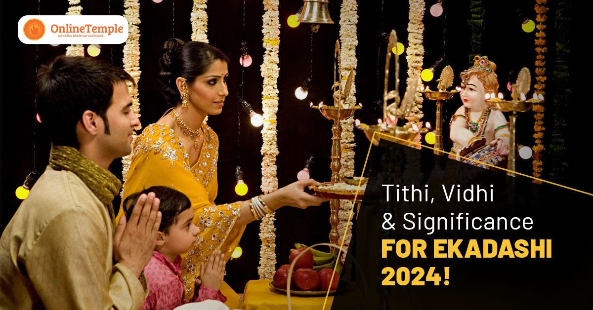 Tithi, Vidhi & Significance For Ekadashi 2024!