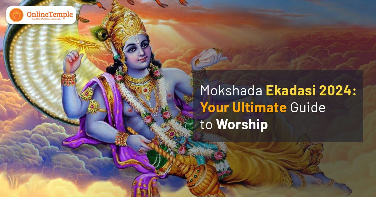 Mokshada Ekadasi 2024:Your Ultimate Guide to Worship