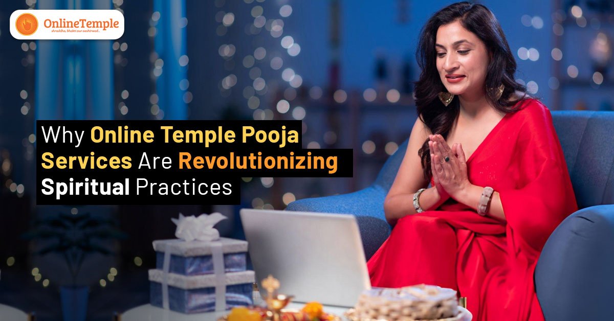 Why Online Temple Pooja Services Are Revolutionizing Spiritual Practices