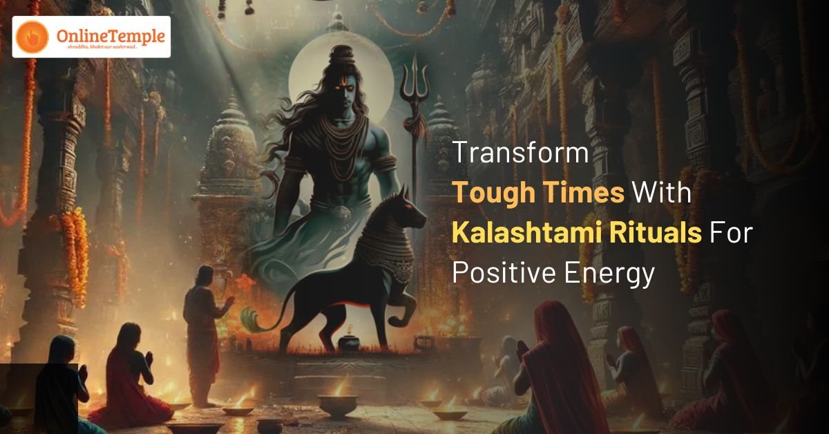 Transform Tough Times With Kalashtami Rituals For Positive Energy