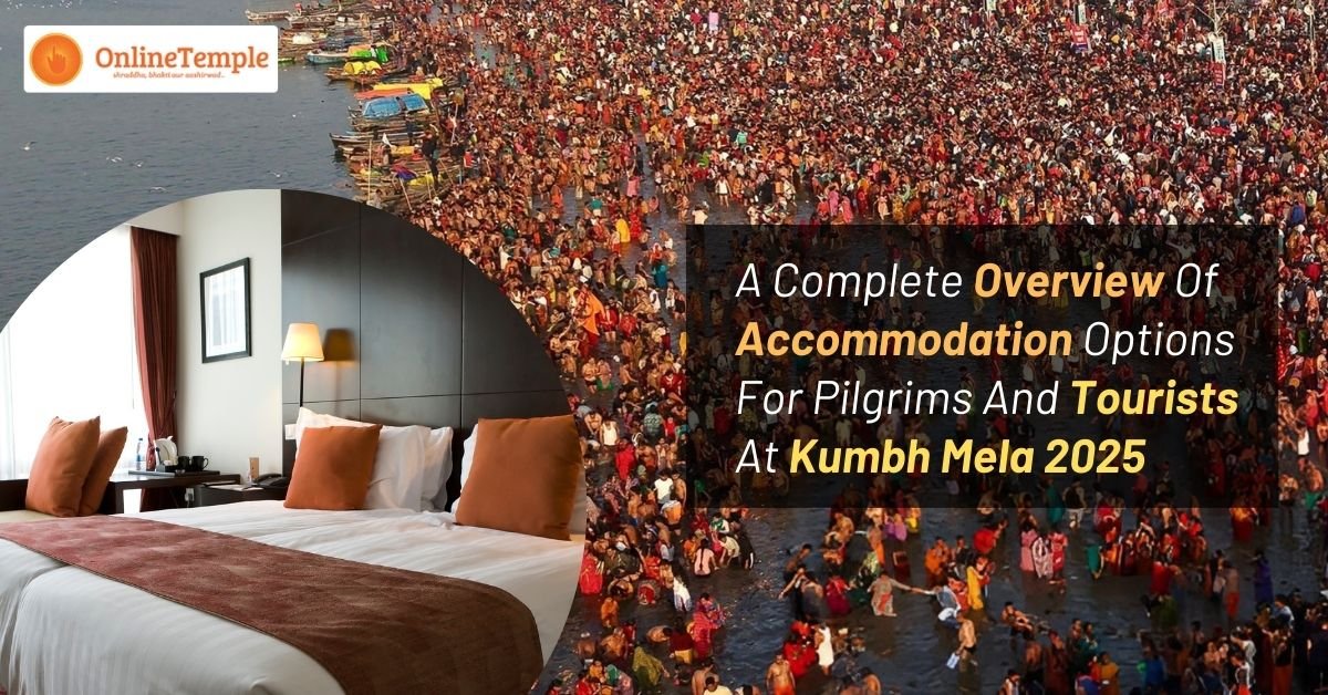 A Complete Overview Of Accommodation Options For Pilgrims And Tourists At Kumbh Mela 2025