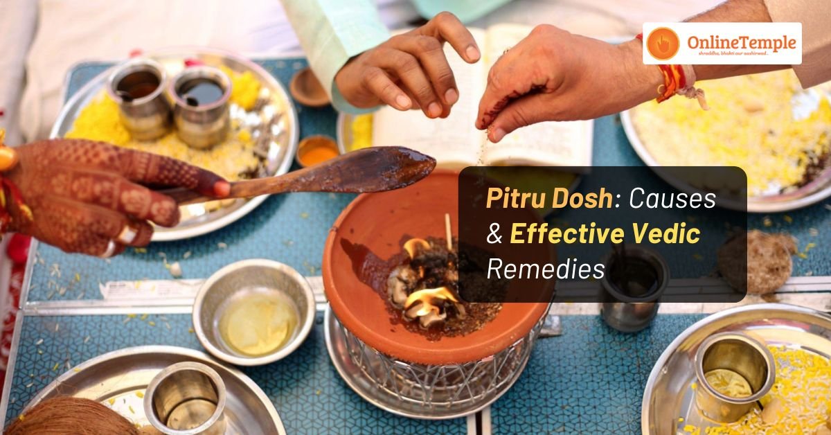 Pitru Dosh: Causes & Effective Vedic Remedies