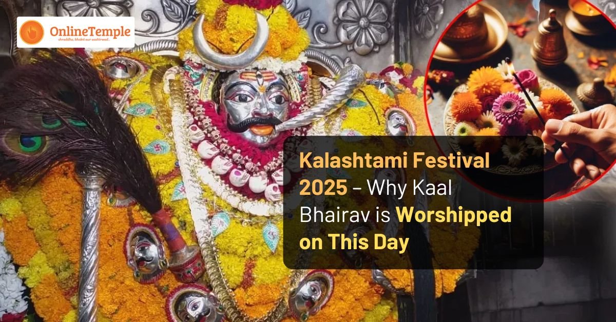 Kalashtami Festival 2025 – Why Kaal Bhairav is Worshipped on This Day